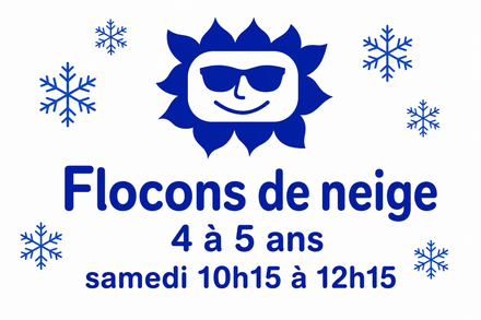 Flocons de neige 4 et 5 ans samedi 10h15 à 12h15