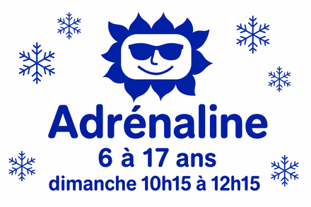 Adrénaline 6-17 ans dimanche 10h15 à 12h15