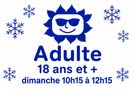 Adult 18+ Sunday 10:15 am à 12:15 pm