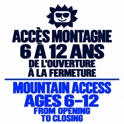 Child (6 to 12 years) – Mountain access - Opening to Closing