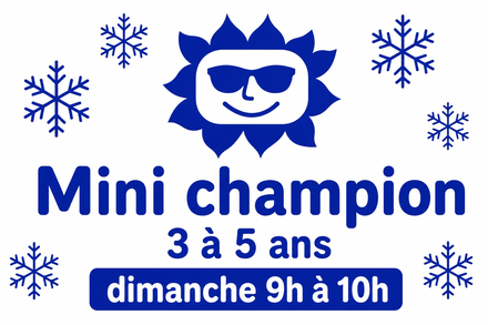 Mini Champion dimanche 9h à 10h