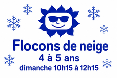 Flocons de neige 4 et 5 ans dimanche 10h15 à 12h15